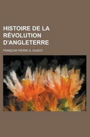 Cover of Histoire de La Revolution D'Angleterre