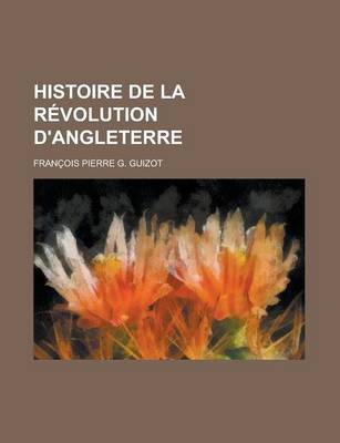 Book cover for Histoire de La Revolution D'Angleterre