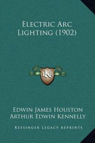 Cover of Electric ARC Lighting (1902)