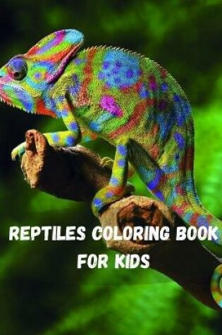 Cover of Reptiles Coloring Book For Kids