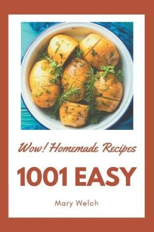 Cover of Wow! 1001 Homemade Easy Recipes