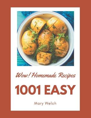 Book cover for Wow! 1001 Homemade Easy Recipes