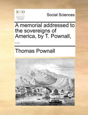 Book cover for A Memorial Addressed to the Sovereigns of America, by T. Pownall, ...