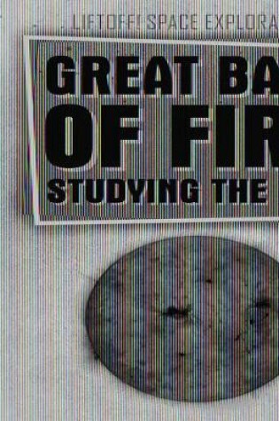 Cover of Great Ball of Fire: Studying the Sun