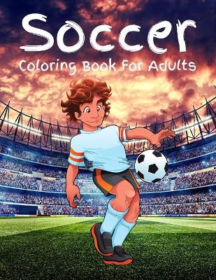 Book cover for Soccer Coloring Book For Adults