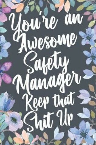 Cover of You're An Awesome Safety Manager Keep That Shit Up