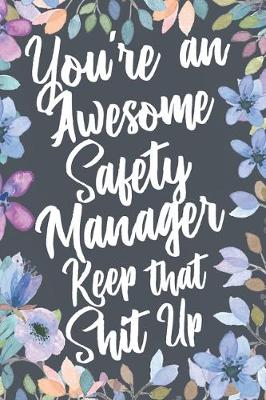 Book cover for You're An Awesome Safety Manager Keep That Shit Up
