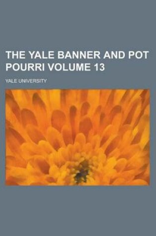 Cover of The Yale Banner and Pot Pourri Volume 13