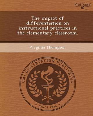 Book cover for The Impact of Differentiation on Instructional Practices in the Elementary Classroom