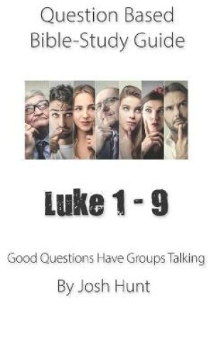 Cover of Question-based Bible Study Guide -- Luke 1 - 9