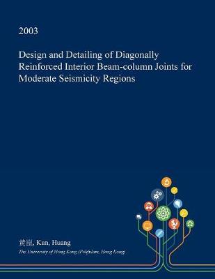 Book cover for Design and Detailing of Diagonally Reinforced Interior Beam-Column Joints for Moderate Seismicity Regions