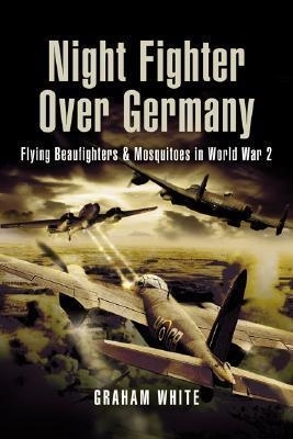 Book cover for Night Fighter Over Germany: Flying Beaufighters and Mosquitoes in World War 2