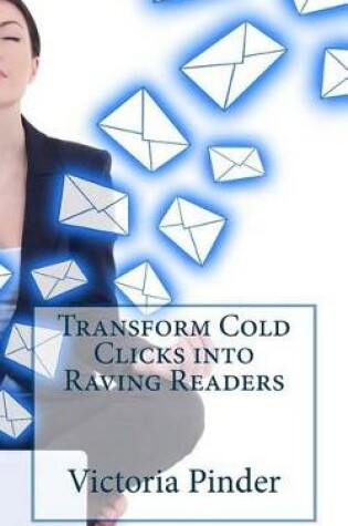 Cover of Transform Cold Clicks into Raving Readers