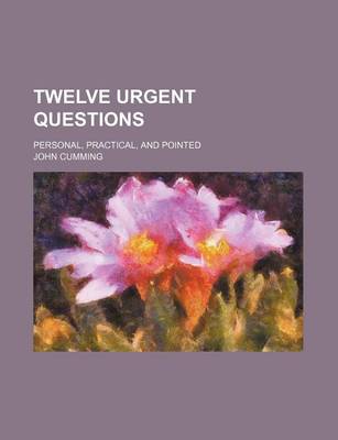 Book cover for Twelve Urgent Questions; Personal, Practical, and Pointed