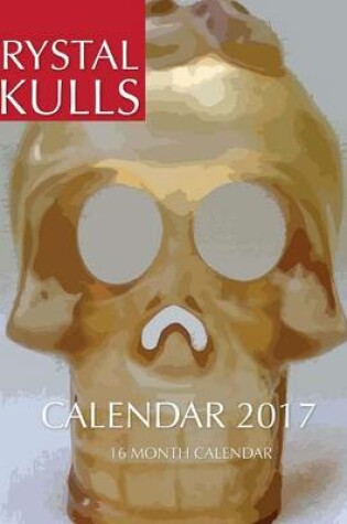 Cover of Crystal Skulls Calendar 2017