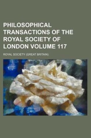 Cover of Philosophical Transactions of the Royal Society of London Volume 117