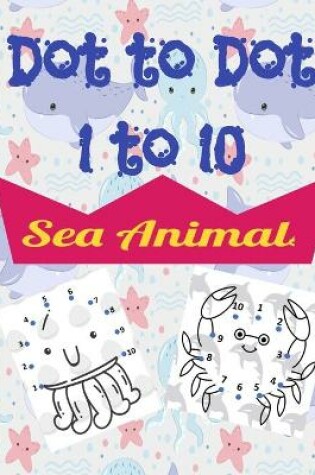 Cover of Sea Animals Dot to Dot