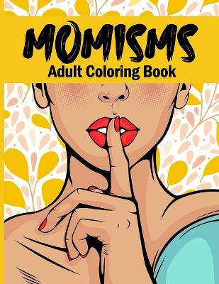 Book cover for Momisms Adult Coloring Book