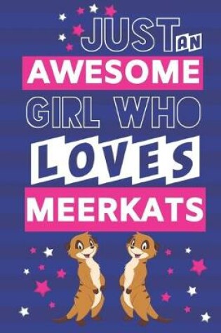 Cover of Just an Awesome Girl Who Loves Meerkats
