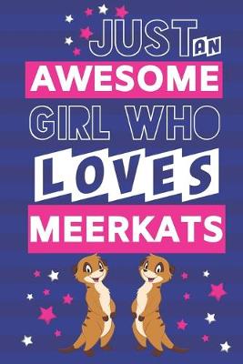Book cover for Just an Awesome Girl Who Loves Meerkats