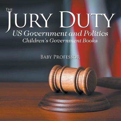 Book cover for The Jury Duty - US Government and Politics Children's Government Books