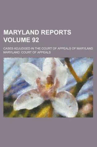 Cover of Maryland Reports; Cases Adjudged in the Court of Appeals of Maryland Volume 92