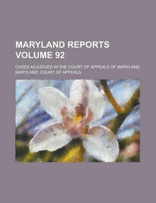 Book cover for Maryland Reports; Cases Adjudged in the Court of Appeals of Maryland Volume 92