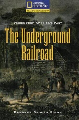 Cover of Reading Expeditions (Social Studies: Voices from America's Past): The Underground Railroad