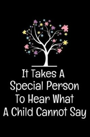 Cover of It Takes A Special Person To Hear What A Child Cannot Say