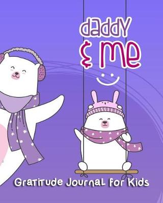 Book cover for Daddy & Me Gratitude Journal for Kids