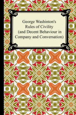 Cover of George Washington's Rules of Civility (and Decent Behaviour in Company and Conversation)