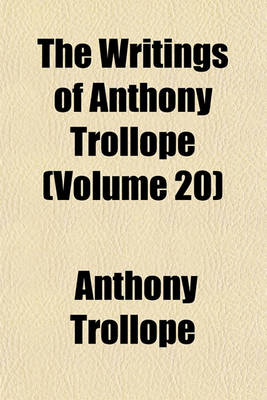 Book cover for The Writings of Anthony Trollope (Volume 20)