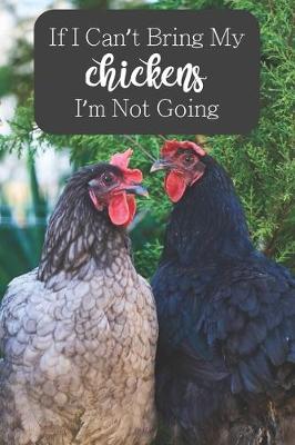 Book cover for If I Can't Bring My Chickens I'm Not Going