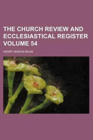 Cover of The Church Review and Ecclesiastical Register Volume 54