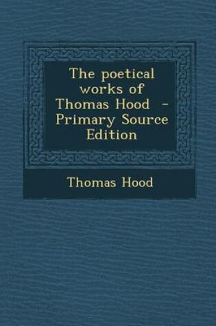 Cover of The Poetical Works of Thomas Hood - Primary Source Edition