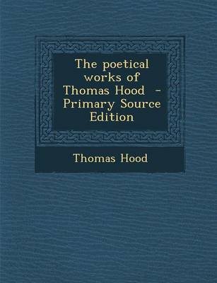 Book cover for The Poetical Works of Thomas Hood - Primary Source Edition