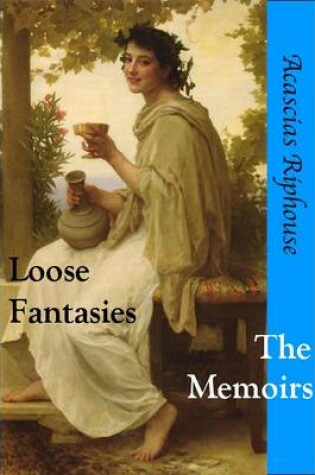 Cover of Loose Fantasies the Memoirs