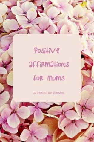 Cover of Positive Affirmations for Mums