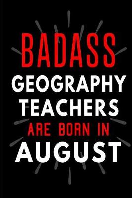 Book cover for Badass Geography Teachers Are Born In August