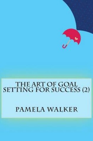 Cover of The Art of Goal Setting for Success (2)