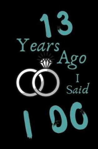 Cover of 13 Year Ago I Said I Do