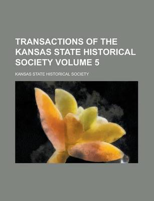 Book cover for Transactions of the Kansas State Historical Society Volume 5