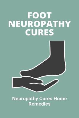 Cover of Foot Neuropathy Cures
