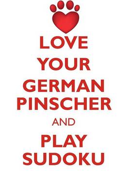 Book cover for LOVE YOUR GERMAN PINSCHER AND PLAY SUDOKU GERMAN PINSCHER SUDOKU LEVEL 1 of 15