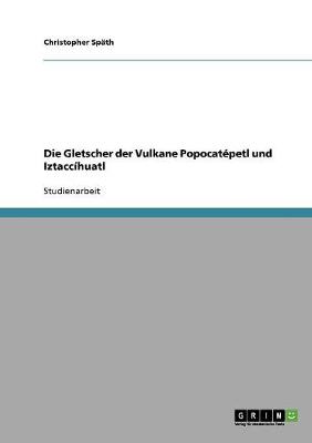 Book cover for Die Gletscher der Vulkane Popocatepetl und Iztaccihuatl