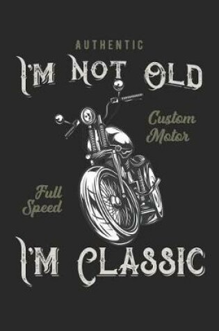 Cover of I'm Not Old I'm Classic