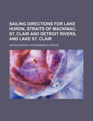 Book cover for Sailing Directions for Lake Huron, Straits of Mackinac, St. Clair and Detroit Rivers, and Lake St. Clair