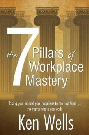 Cover of The 7 Pillars of Workplace Mastery