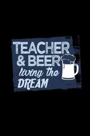 Cover of Teacher & beer living the dream