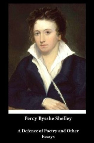 Cover of Percy Bysshe Shelley - A Defence of Poetry and Other Essays
